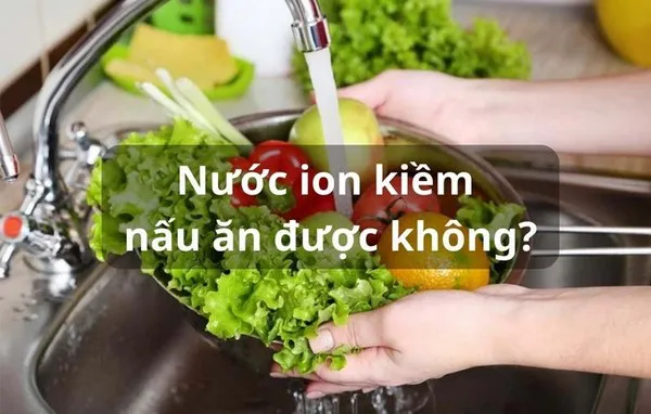 lợi ích nước ion kiềm trong nấu ăn, nấu cơm bằng nước ion kiềm, luộc rau bằng nước ion kiềm, nước ion kiềm và sức khỏe, ứng dụng nước ion kiềm